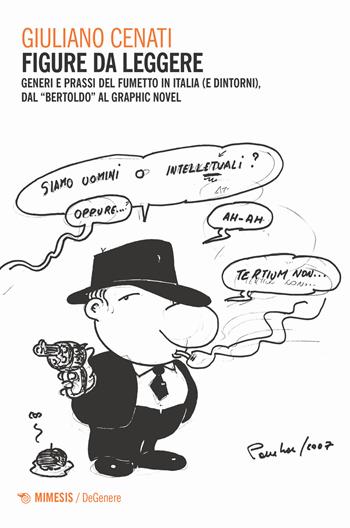 Figure da leggere. Generi e prassi del fumetto in Italia (e dintorni) dal «Bertoldo» al graphic novel - Giuliano Cenati - Libro Mimesis 2023, DeGenere | Libraccio.it