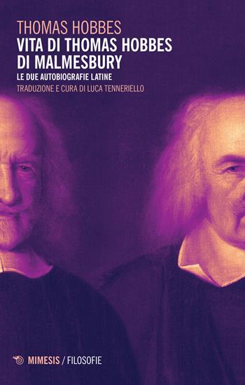 Vita di Thomas Hobbes di Malmesbury. Le due autobiografie latine - Thomas Hobbes - Libro Mimesis 2022, Filosofie | Libraccio.it