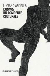 L'uomo: un accidente culturale