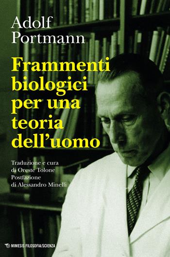 Frammenti biologici per una teoria dell'uomo - Adolf Portmann - Libro Mimesis 2022, Mimesis. Filosofia/Scienza | Libraccio.it