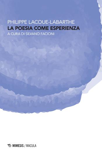 La poesia come esperienza - Philippe Lacoue-Labarthe - Libro Mimesis 2022, Macula | Libraccio.it