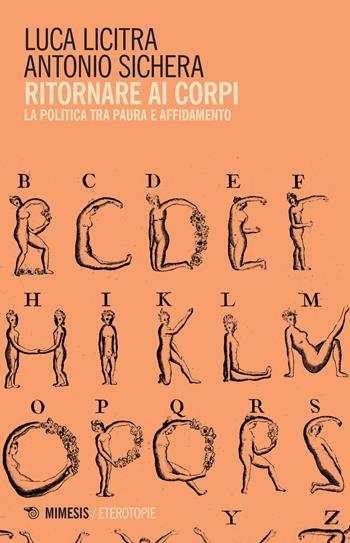 Ritornare ai corpi. La politica tra paura e affidamento - Luca Licitra, Antonio Sichera - Libro Mimesis 2022, Eterotopie | Libraccio.it