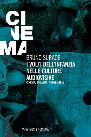 I volti dell'infanzia nelle culture audiovisive. Cinema, immagini, nuovi media - Bruno Surace - Libro Mimesis 2022, Cinema / Minima | Libraccio.it