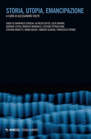 Storia, utopia, emancipazione  - Libro Mimesis 2022, Studi europei | Libraccio.it