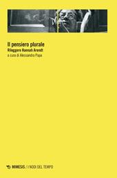 Il pensiero plurale. Rileggere Hannah Arendt