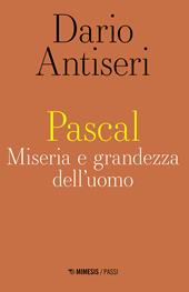 Pascal. Miseria e grandezza dell'uomo