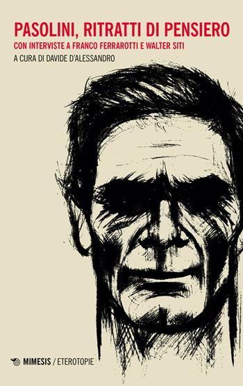 Pasolini, ritratti di pensiero  - Libro Mimesis 2022, Eterotopie | Libraccio.it