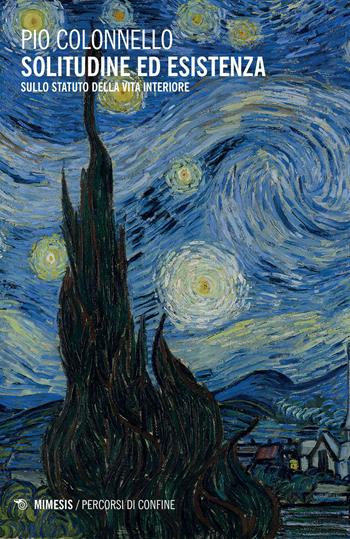 Solitudine ed esistenza. Sullo statuto della vita interiore - Pio Colonnello - Libro Mimesis 2022, Percorsi di confine | Libraccio.it