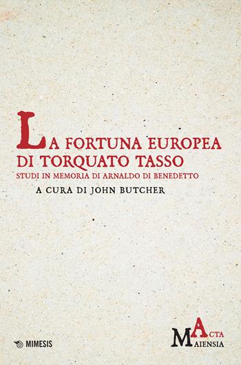 La fortuna europea di Torquato Tasso. Studi in memoria di Arnaldo Di Benedetto  - Libro Mimesis 2022 | Libraccio.it