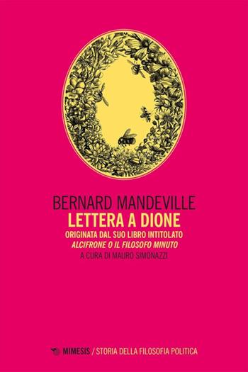 Lettera a Dione. Originata dal suo libro intitolato Alcifrone o il filosofo minuto - Bernard Mandeville - Libro Mimesis 2022, Ricercare | Libraccio.it