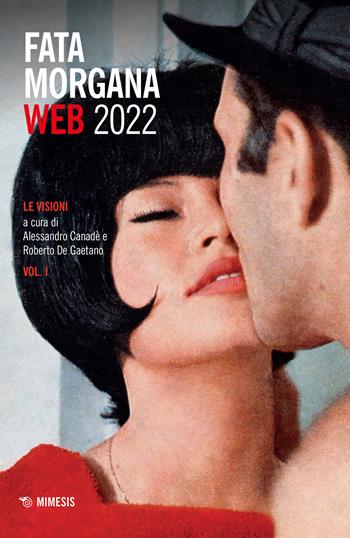 Fata Morgana Web (2022). Vol. 1: Le visioni - Roberto De Gaetano - Libro Mimesis 2022, Contemporanea. I quaderni di Fata Morgana Web | Libraccio.it
