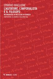 L'agitatore, l'imperialista e il filosofo. Metamorfosi di Nietzsche in Francia