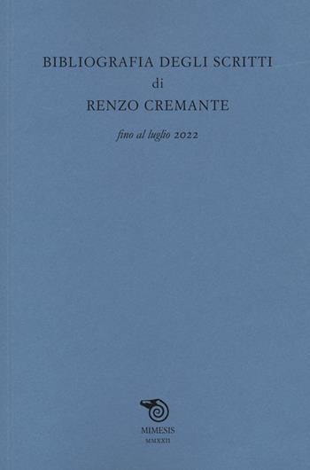 Bibliografia degli scritti di Renzo Cremante fino al luglio 2022  - Libro Mimesis 2022, Testi italiani commentati | Libraccio.it
