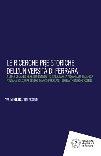 Le ricerche preistoriche dell'Università di Ferrara - Sala, Arzarel - Libro Mimesis 2022, Mimesis. UnifeStum | Libraccio.it