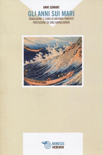 Gli anni sui mari - Anni Sumari - Libro Mimesis 2022, Hebenon | Libraccio.it