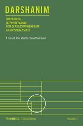 Darshanim. Contributi a «Interpretazione. Reti di relazioni generate da un'opera d'arte». Vol. 2