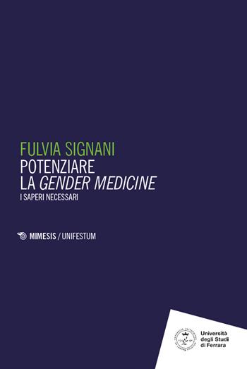 Potenziare la gender medicine. I saperi necessari - Fulvia Signani, Visintin - Libro Mimesis 2024, UnifeStum | Libraccio.it