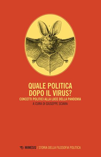 Quale politica dopo il virus? Concetti politici alla luce della pandemia  - Libro Mimesis 2023, Storia della filosofia politica | Libraccio.it
