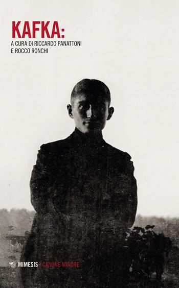 Kafka: - Rocco Ronchi - Libro Mimesis 2023, Canone minore | Libraccio.it