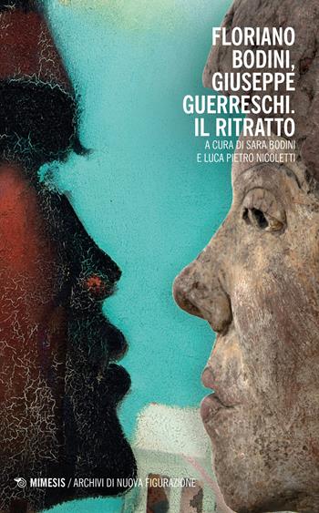 Floriano Bodini, Giuseppe Guerreschi. Il ritratto - Nicoletti - Libro Mimesis 2023, Archivi di nuova figurazione | Libraccio.it