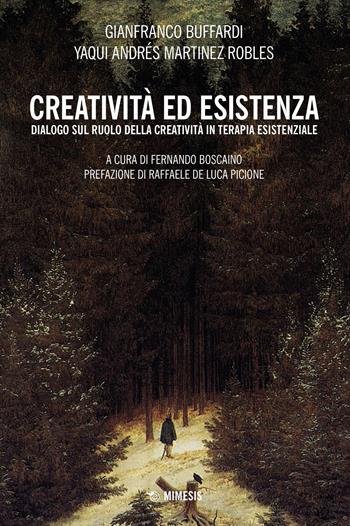 Creatività ed esistenza. Dialogo sul ruolo della creatività in terapia esistenziale - Gianfranco Buffardi, Yaqui Andrés Martinez Robles - Libro Mimesis 2023, Mimesis | Libraccio.it