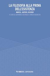La filosofia alla prova dell’esistenza. Marcel, Jaspers, Ricoeur