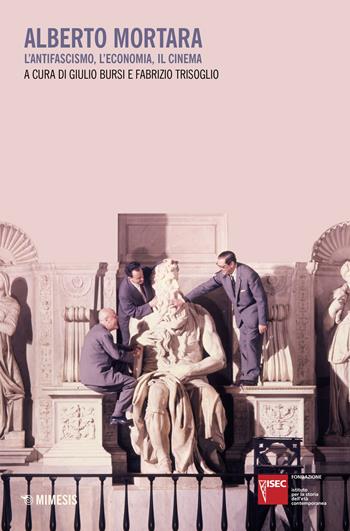 Alberto Mortara. L'antifascismo, l'economia, il cinema - Trisoglio - Libro Mimesis 2023, Fondazione Isec | Libraccio.it