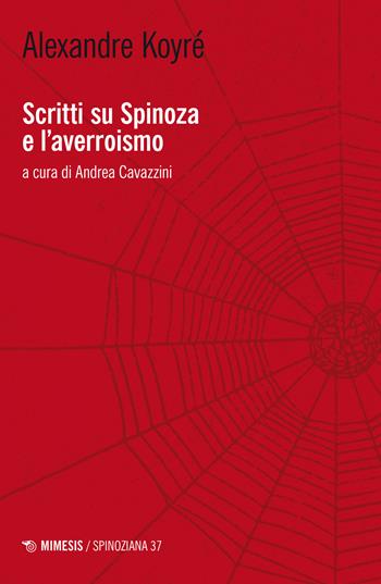 Scritti su Spinoza e l'averroismo - Alexandre Koyré - Libro Mimesis 2023, Spinoziana | Libraccio.it