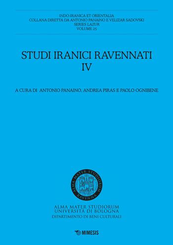 Studi iranici ravennati. Vol. 4  - Libro Mimesis 2023, Indo-iranica et orientalia. Series Lazur | Libraccio.it