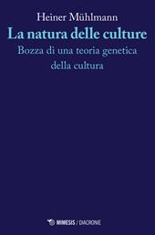 La natura delle culture. Bozza di una teoria genetica della cultura