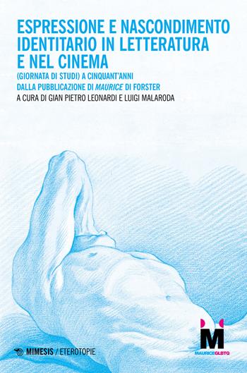 Espressione e nascondimento identitario in letteratura e nel cinema. (Giornata di studi) A cinquant'anni dalla pubblicazione di «Maurice» di Forster - Malaroda - Libro Mimesis 2023, Eterotopie | Libraccio.it