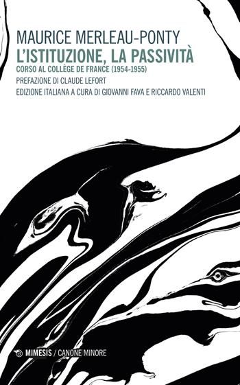 L'istituzione, la passività - Maurice Merleau-Ponty - Libro Mimesis 2023, Canone minore | Libraccio.it