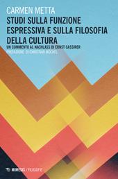 Studi sulla funzione espressiva e sulla filosofia della cultura. Un commento al Nachlass di Ernst Cassirer