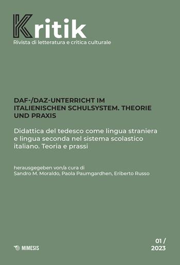 Kritik. Rivista di letteratura e critica culturale (2023). Vol. 1: DaF-/DaZ Unterricht im italienischen Schulsystem. Theorie und Praxis-Didattica del tedesco come lingua straniera e lingua seconda nel sistema scolastico italiano. Teoria e prassi  - Libro Mimesis 2023 | Libraccio.it