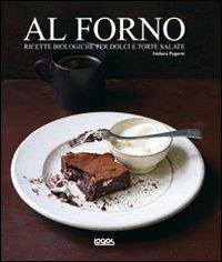 Al forno. Ricette biologiche per dolci e torte salate - Isidora Popovic - Libro Logos 2010 | Libraccio.it