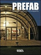 Prefab. Sostenibili, economici, all'avanguardia. Ediz. illustrata