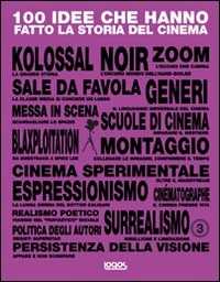 100 Idee Che Hanno Fatto La Storia Del Cinema