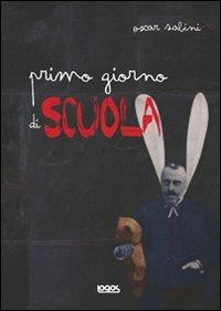 Primo giorno di scuola - Oscar Sabini - Libro Logos 2011, Illustrati | Libraccio.it