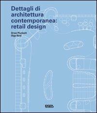 Dettagli di architettura contemporanea: retail design. Con CD-ROM - Drew Plunkett, Olga Reid - Libro Logos 2012 | Libraccio.it