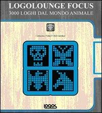 Logolounge focus. 3000 loghi dal mondo animale - Catharine Fishel, Bill Gardner - Libro Logos 2010 | Libraccio.it
