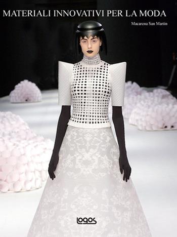 Materiali innovativi per la moda. Ediz. illustrata  - Libro Logos 2010 | Libraccio.it