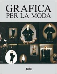 Grafica per la moda  - Libro Logos 2010 | Libraccio.it