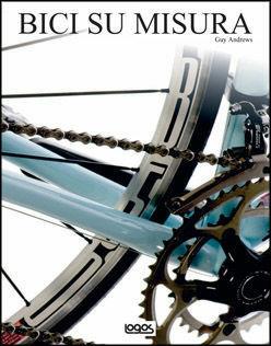 Bici su misura - Guy Andrews - Libro Logos 2010 | Libraccio.it