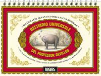 Bestiario universale del professor Revillod. Mirabolante almanacco della fauna mondiale. Ediz. illustrata - Miguel Murugarren - Libro Logos 2010, Illustrati | Libraccio.it