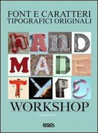 Handmade type workshop. Font e caratteri - Charlotte Rivers - Libro Logos 2011 | Libraccio.it