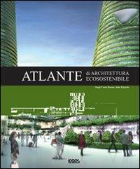 Atlante di architettura ecosostenibile  - Libro Logos 2010 | Libraccio.it
