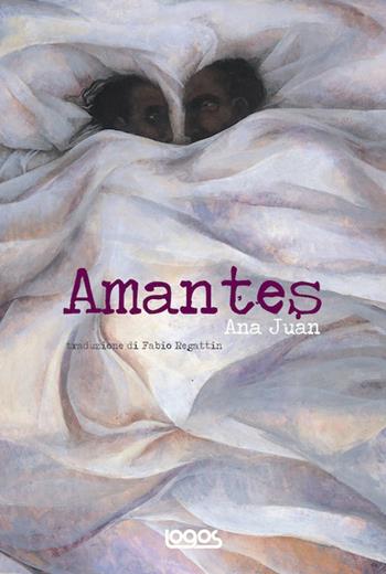 Amantes - Ana Juan - Libro Logos 2010, Illustrati | Libraccio.it