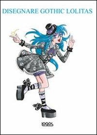 Disegnare gothic Lolitas  - Libro Logos 2011 | Libraccio.it