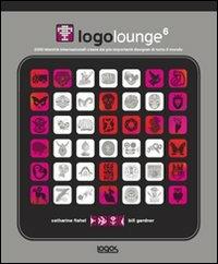 Logolounge. Vol. 6 - Catharine Fishel, Bill Gardner - Libro Logos 2011 | Libraccio.it