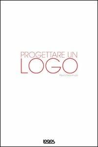 Progettare un logo  - Libro Logos 2012 | Libraccio.it
